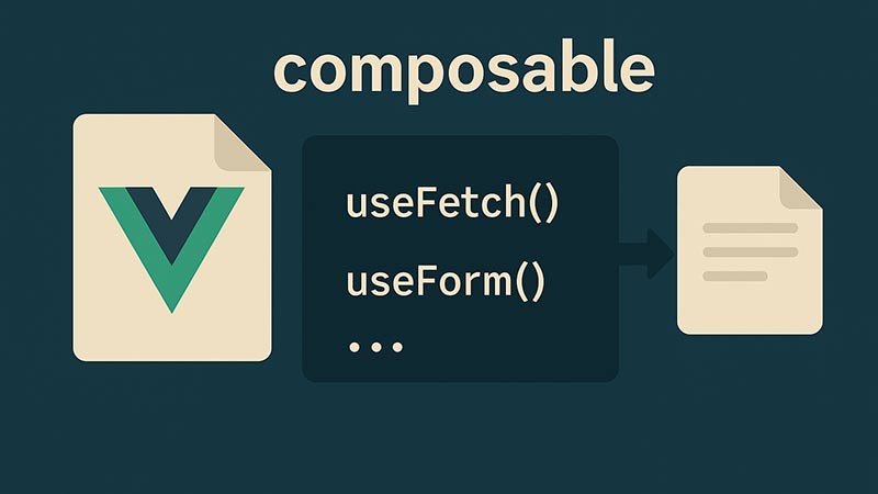 【Vue.js】Composable関数でロジックを共通化する方法｜useFetch・useFormの実装例